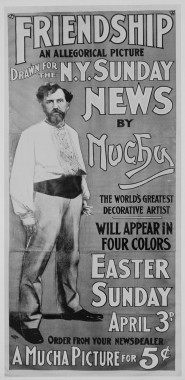 Billboard advertising the sale of Mucha's lithograph 'Friendhip' for 'The New York Daily News' Full-length picture of Mucha with text: "Friendship" An allegorical picture drawn for the N.Y. Sunday News by Mucha, the world's greatest decorative artist, will appear in four colors, Easter Sunday April 3d, order from your newsdealer. A Mucha picture for 5 cents'
